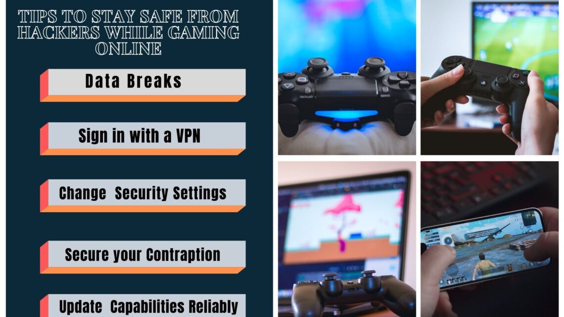 Tips to Stay Safe from hackers while Gaming Online